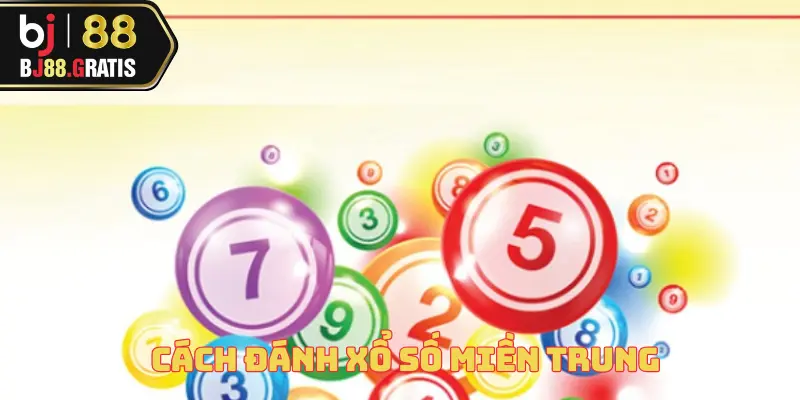 Cách Đánh Xổ Số Miền Trung Hiệu Quả Nhất Cùng BJ88 1 cach-danh-xo-so-mien-trung