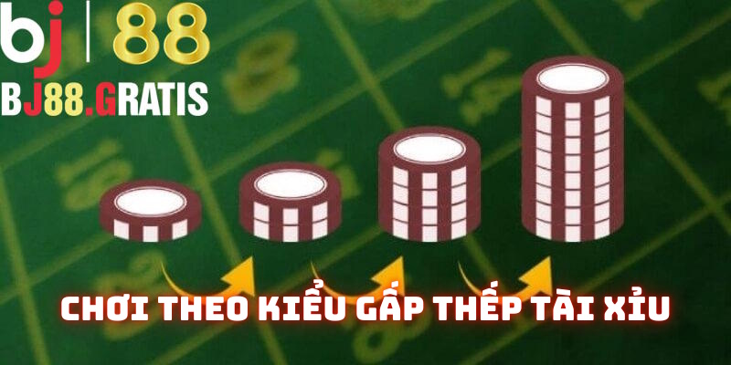 Chơi theo kiểu gấp thếp trong tài xỉu BJ88