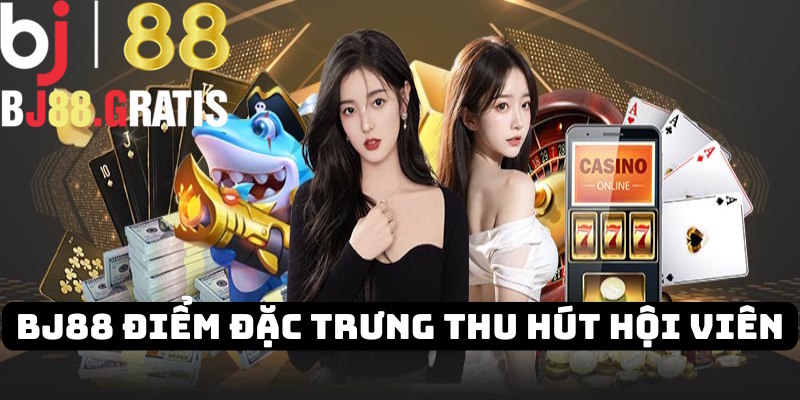 Điểm nổi bật của nhà cái BJ88 thu hút khách hàng