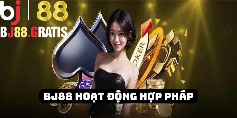 BJ88 hoạt động hợp pháp trên thị trường