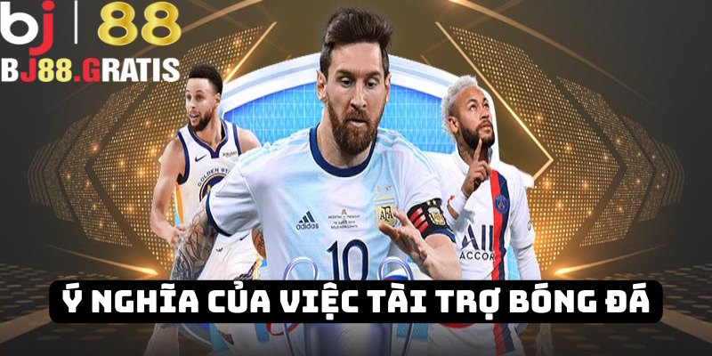 Ý nghĩa hành động BJ88 tài trợ bóng đá